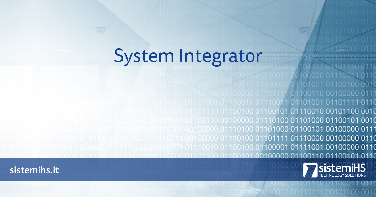 System Integrator: un ruolo strategico - Sistemi HS